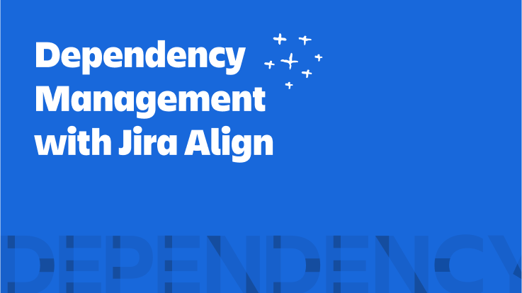 Dependency Management with Jira Align screen